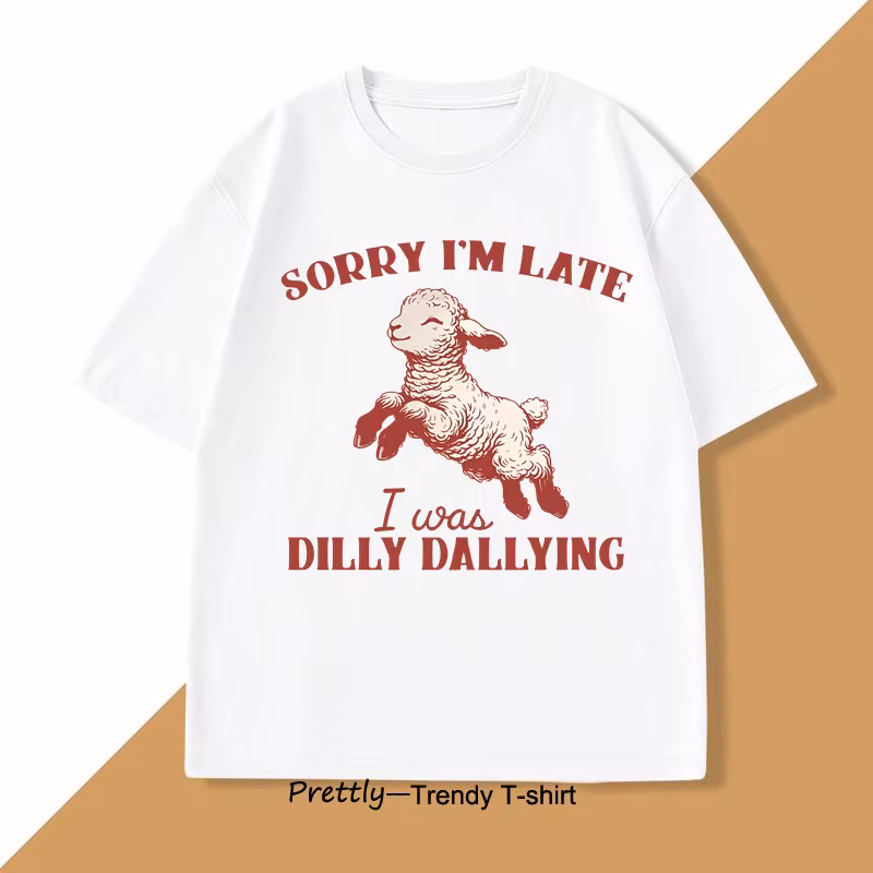 Sorry I'm Late I Was Dilly Dallying T-Shirt Baby Lamb Sheep Cute Graphic T Shirts Funny Animal Sayings T Shirt