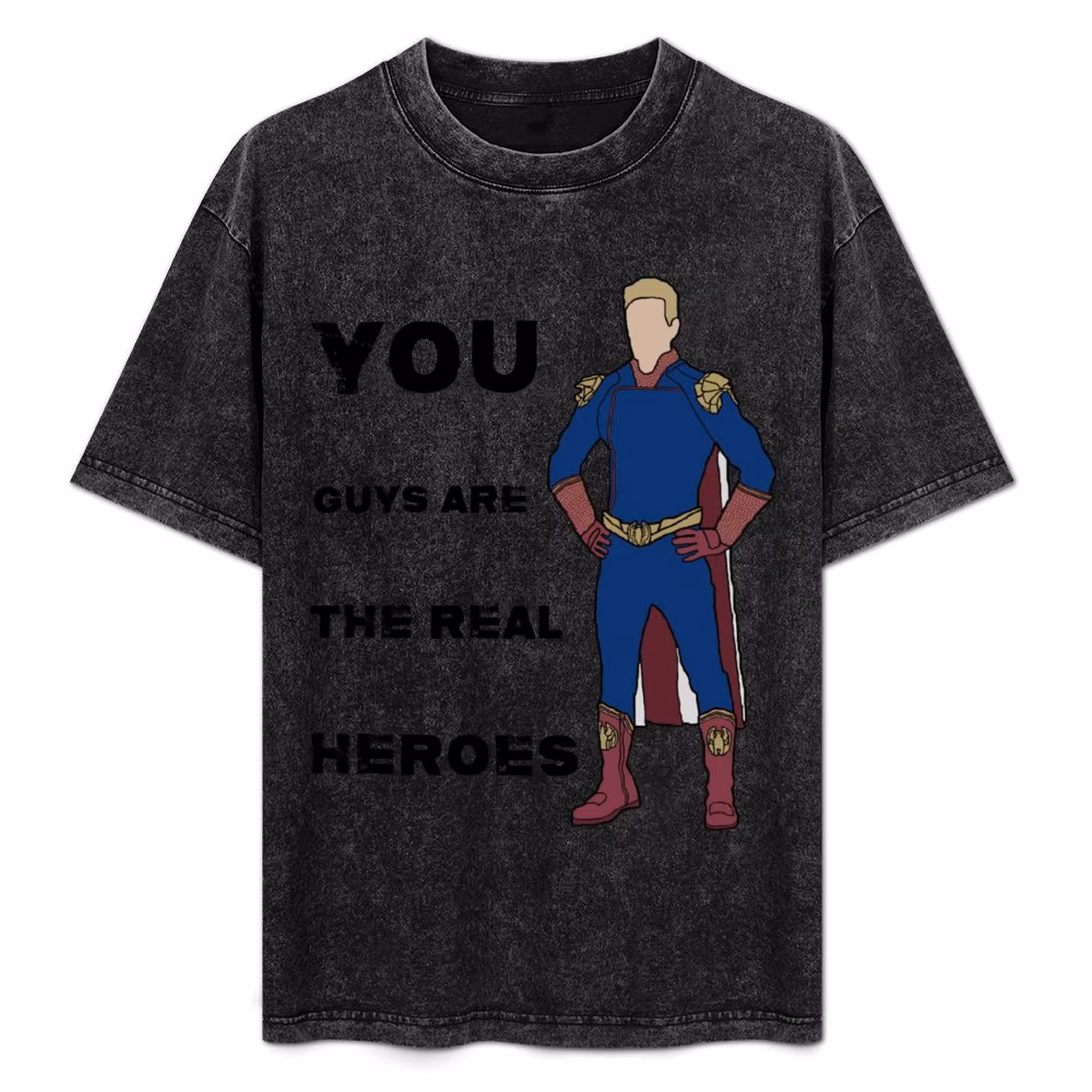 Homelander: You guys are the real heroes (The boys) T-Shirt Plus Size Lightweight Tee Shirt