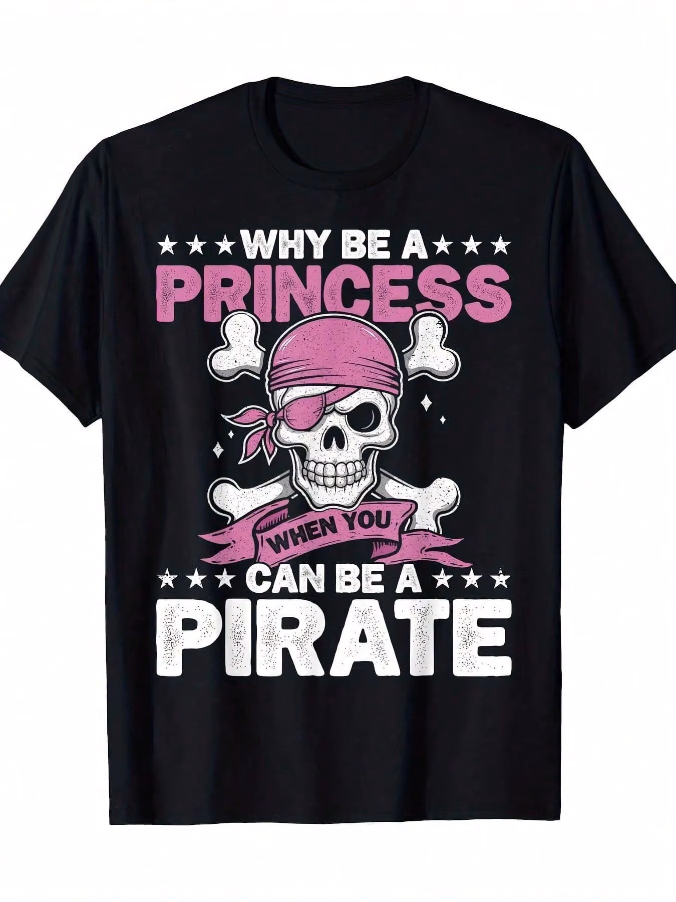 Why Be A Princess When You Can Be A Pirate Costume Girl T-Shirt-100% Cotton-220g