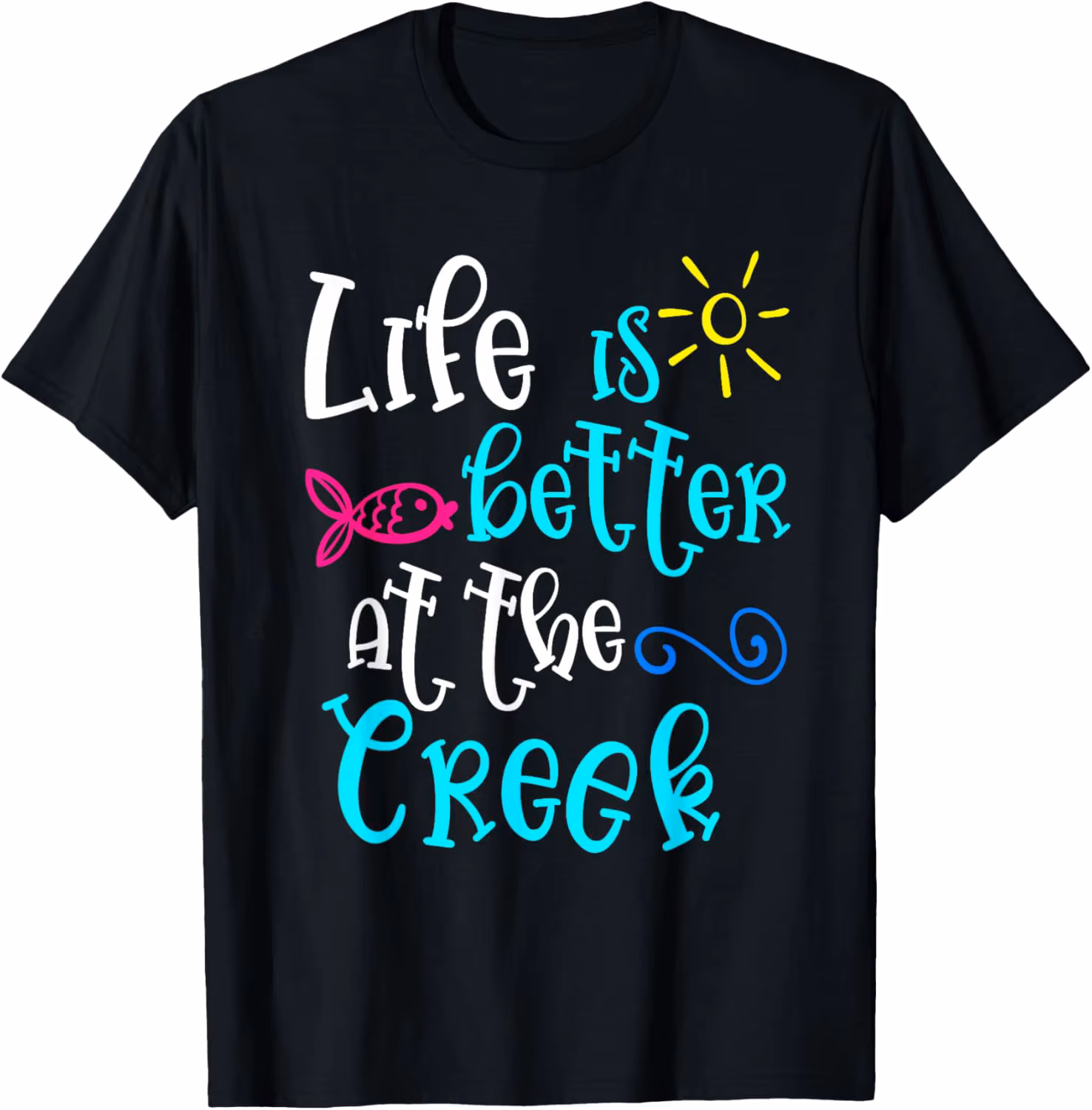 Life Is Better At The Creek Cute Women Girls Summer T-Shirt