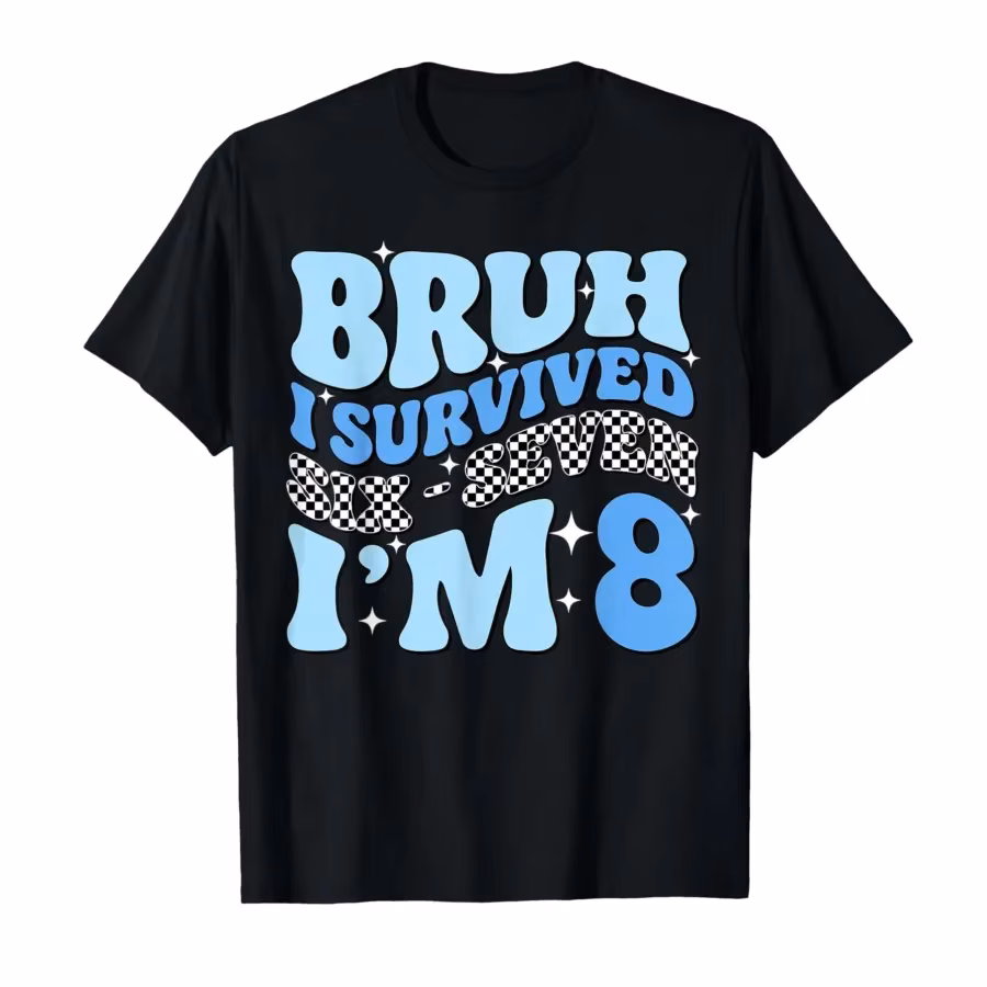 8th Birthday Boy Outfit I`m 8 Year Old Six Seven Bruh 6 7 T-shirt For Men Women 100% Cotton T Shirts Short Sleeve Tops